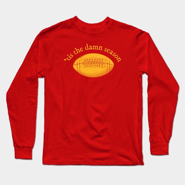 'tis the damn football season Long Sleeve T-Shirt by bellamuert3